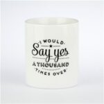 MUG - I WOULD SAY YES A THOUSAND TIMES OVER