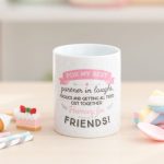 Mug "For my best partner in laughs, frolics and getting all tired out together. Hurray for friends!"